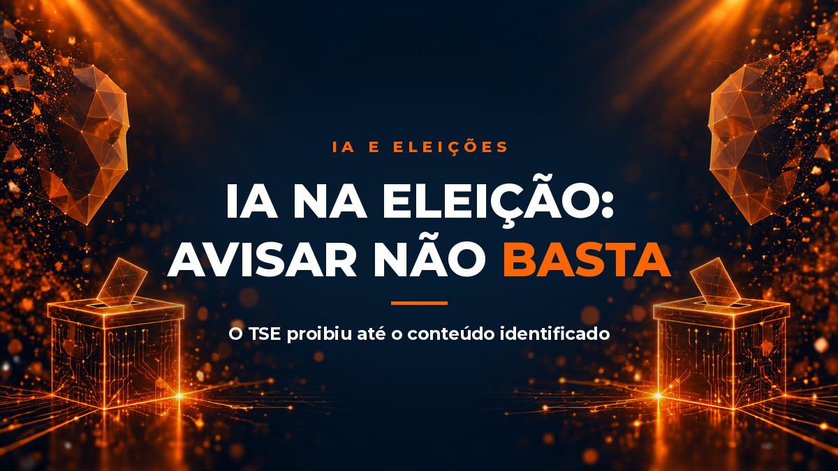 Imagem de capa do artigo: IA na eleição: o TSE proibiu até o conteúdo com aviso de IA